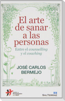 El arte de sanar a las personas : entre el counselling y el coaching
