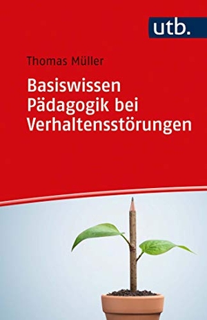 Müller, Thomas. Basiswissen Pädagogik bei Verhaltensstörungen - Mit 23 Abbildungen und 1 Tabelle / Mit Online-Zusatzmaterial. UTB GmbH, 2021.
