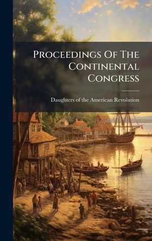 Proceedings Of The Continental Congress. Tradd Street Press, 2025.