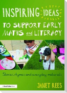Inspiring Ideas to Support Early Maths and Literacy