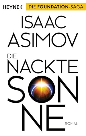 Asimov, Isaac. Die nackte Sonne. Heyne Taschenbuch, 2016.