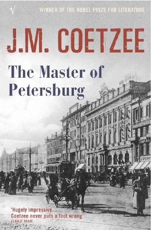 Coetzee, J. M.. The Master of Petersburg. Vintage Publishing, 2004.