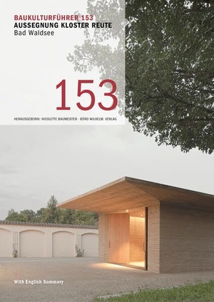 Baumeister, Nicolette (Hrsg.). Baukulturführer 153 - Aussegnung Kloster Reute - Bad Waldsee - Architekten: Braunger Wörz Architekten GmbH. Koch-Schmidt-Wilhelm GbR, 2025.