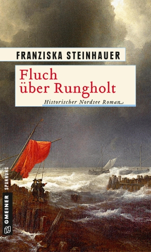 Steinhauer, Franziska. Fluch über Rungholt - Historischer Nordsee Roman. Gmeiner Verlag, 2017.
