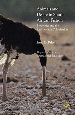 Price, Jason D.. Animals and Desire in South African Fiction - Biopolitics and the Resistance to Colonization. Springer International Publishing, 2017.
