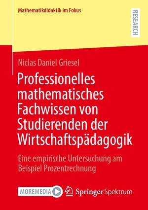 Griesel, Niclas Daniel. Professionelles mathematisches Fachwissen von Studierenden der Wirtschaftspädagogik - Eine empirische Untersuchung am Beispiel Prozentrechnung. Springer-Verlag GmbH, 2026.