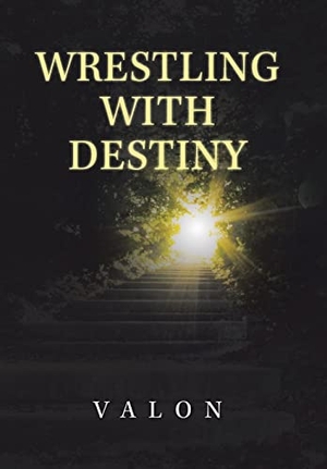 Valon. Wrestling with Destiny. Author Solutions Inc, 2021.