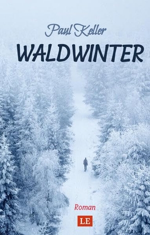 Keller, Paul / Matthias Schwarze. Waldwinter - Ein Winter auf dem Land. Latin-Edition, 2022.