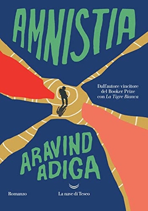 Adiga, Aravind. Amnistia. La nave di Teseo, 2021.
