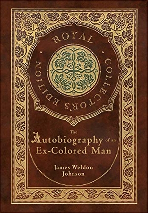 Johnson, James Weldon. The Autobiography of an Ex-Colored Man (Royal Collector's Edition) (Case Laminate Hardcover with Jacket). Engage Books, 2021.