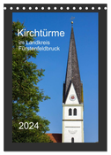 Kirchtürme im Landkreis Fürstenfeldbruck (Tischkalender 2024 DIN A5 hoch), CALVENDO Monatskalender