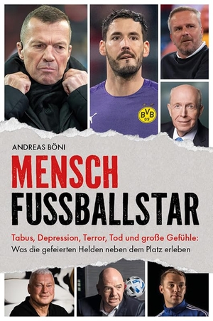 Böni, Andreas. Mensch Fußballstar - Tabus, Depression, Terror, Tod und große Gefühle: Was die gefeierten Helden neben dem Platz erleben. Meyer + Meyer Fachverlag, 2025.