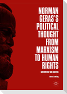Norman Geras¿s Political Thought from Marxism to Human Rights