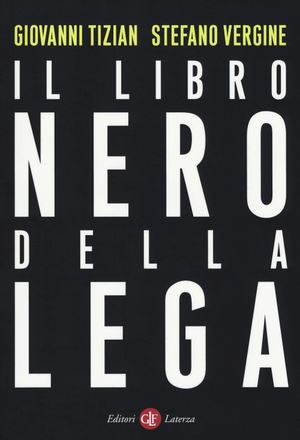 Tizian, Giovanni / Stefano Vergine. Il libro nero della Lega. Laterza, 2019.