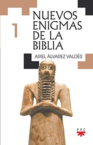 Álvarez Valdés, Ariel. Nuevos enigmas de la Biblia 1. PROMOCIÓN POPULAR CRISTIANA, 2019.