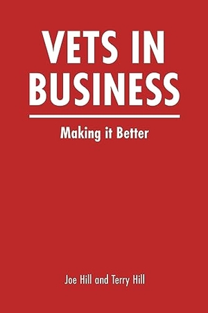 Hill, Joe / Terry Hill. Vets In Business - Making it Better. Austin Macauley Publishers, 2023.