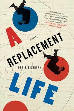 Fishman, Boris. A Replacement Life. Harper Perennial, 2020.