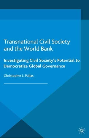 Pallas, C.. Transnational Civil Society and the World Bank - Investigating Civil Society's Potential to Democratize Global Governance. Springer Nature B.V., 2013.