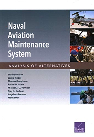 Wilson, Bradley / Riposo, Jessie et al. Naval Aviation Maintenance System - Analysis of Alternatives. RAND Corporation, 2020.
