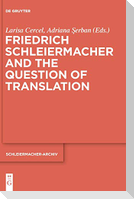 Friedrich Schleiermacher and the Question of Translation