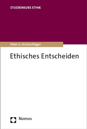 Kirchschläger, Peter G.. Ethisches Entscheiden. Nomos Verlags GmbH, 2023.
