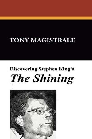 Magistrale, Tony. Discovering Stephen King's the Shining. Borgo Press, 2024.