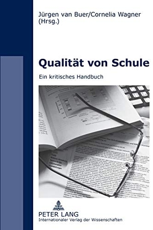 Buer, Jürgen van / Cornelia Wagner. Qualität von Schule - Ein kritisches Handbuch. Peter Lang, 2009.