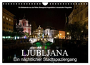 Ljubljana - Ein nächtlicher Stadtspaziergang (Wandkalender 2025 DIN A4 quer), CALVENDO Monatskalender