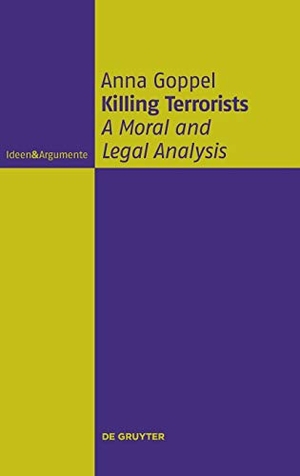 Goppel, Anna. Killing Terrorists - A Moral and Legal Analysis. De Gruyter, 2013.