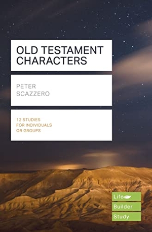 Scazzero, Peter. Old Testament Characters - Lifebuilder Study Guides. IVP, 2019.