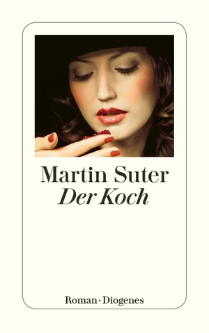 Suter, Martin. Der Koch. Diogenes Verlag AG, 2011.