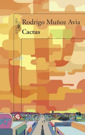 Muñoz Avia, Rodrigo. Cactus. Alfaguara, 2015.