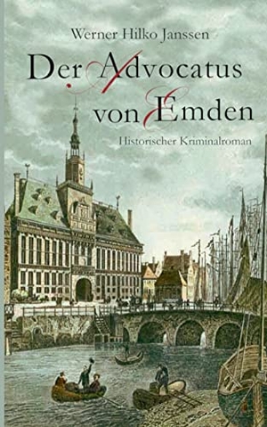 Janssen, Werner Hilko. Der Advocatus von Emden. Books on Demand, 2022.