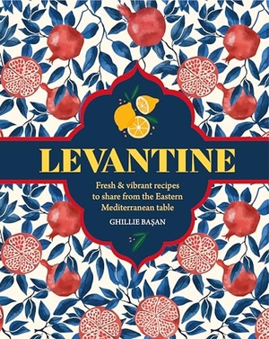 Basan, Ghillie. Levantine - Fresh & vibrant recipes to share from the Eastern Mediterranean table. Ryland Peters, 2026.
