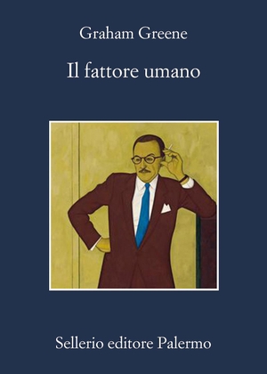 Greene, Graham. Il fattore umano. Sellerio Editore Palermo, 2020.