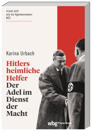 Urbach, Karina. Hitlers heimliche Helfer - Der Adel im Dienst der Macht. Herder Verlag GmbH, 2023.