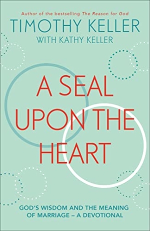 Keller, Timothy. A Seal Upon the Heart - God's Wisdom and the Meaning of Marriage: a Devotional. John Murray Press, 2021.