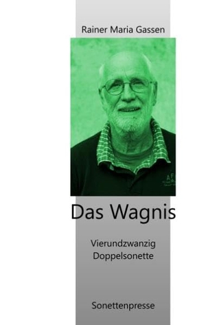 Gassen, Rainer Maria. Das Wagnis - Vierundzwanzig Doppelsonette. Books on Demand, 2018.