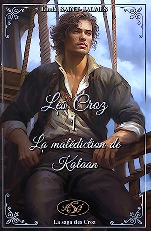 Saint Jalmes, Linda. Les Croz - 1 - La malédiction de Kalaan. LSJ Éditions, 2023.