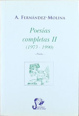 Fernández Molina, Antonio. Poesías completas II (1973-1990). Libros del Innombrable, 2000.