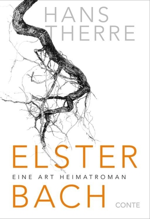 Therre, Hans. Elsterbach - Eine Art Heimatroman. Conte-Verlag, 2020.