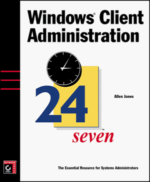 Jones, Allen. Windows Client Admin 24seven. Wiley, 1999.