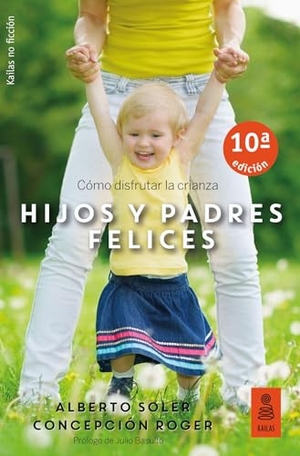 Soler Sarrió, Alberto / Concepción Roger. Vuestros mejores años : píldoras de psicología para la etapa de 0 a 3 años. Kailas Editorial, S.L., 2017.