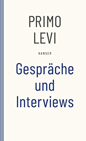 Levi, Primo. Gespräche und Interviews. Carl Hanser Verlag, 1999.