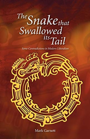 Garnett, Mark. Snake That Swallowed Its Tail - Some Contradictions in Modern Liberalism. Imprint Academic, 2005.