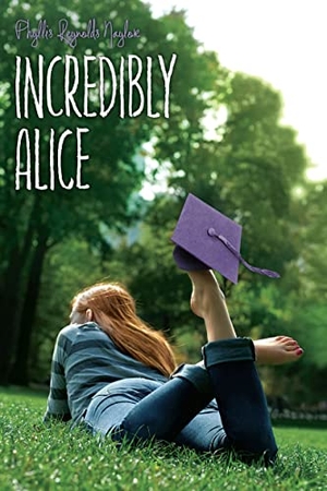 Naylor, Phyllis Reynolds. Incredibly Alice. Atheneum Books for Young Readers, 2012.