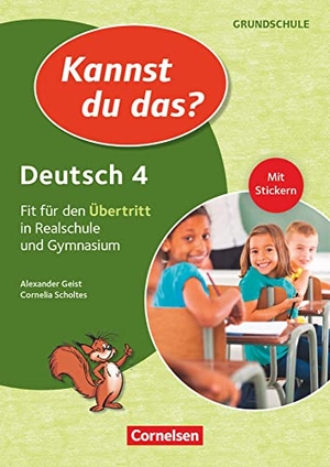 Geist, Alexander / Cornelia Scholtes. Kannst du das? - Neubearbeitung. 4. Jahrgangsstufe - Deutsch: Fit für den Übertritt in Realschule und Gymnasium. Übungsheft. Cornelsen Vlg Scriptor, 2018.