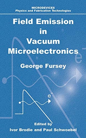 Fursey, George N.. Field Emission in Vacuum Microelectronics. Springer US, 2005.