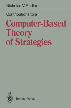 Findler, Nicholas V.. Contributions to a Computer-Based Theory of Strategies. Springer Berlin Heidelberg, 2011.