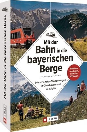 Kleemann, Michael / Bahnmüller, Wilfried Und Lisa et al. Mit der Bahn in die bayerischen Berge - Die schönsten Wanderungen in Oberbayern und im Allgäu: Einfach mitfahren, aussteigen und loslaufen auf 90 Touren. Bruckmann Verlag GmbH, 2023.